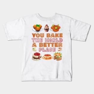 You Bake The World A Better Place Kids T-Shirt